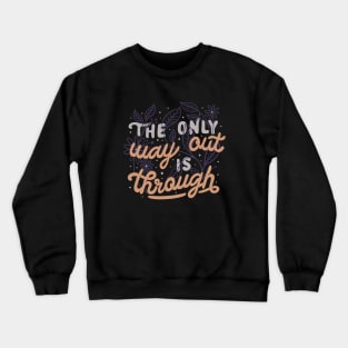 The Only Way Out Is Through by Tobe Fonseca Crewneck Sweatshirt